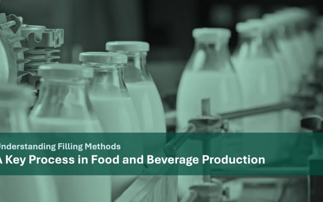 Understanding Filling Methods: A Key Process in Food and Beverage Production