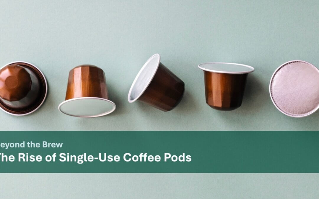 Beyond the Brew: The Rise of Single-Use Coffee Pods